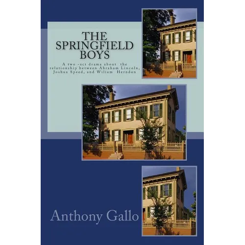 The Springfield Boys: Abraham Lincoln, Joshua Speed, and Billy Herndon - Paperback