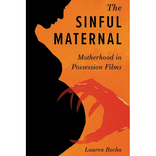 The Sinful Maternal: Motherhood in Possession Films - Hardcover
