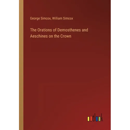 The Orations of Demosthenes and Aeschines on the Crown - Paperback