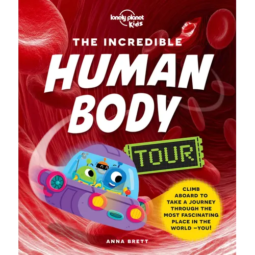 Lonely Planet Kids the Incredible Human Body Tour - Hardcover