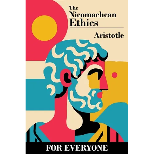 The Nicomachean Ethics - for Everyone - Paperback