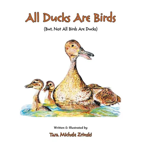 All Ducks Are Birds: But, Not All Birds Are Ducks - Hardcover
