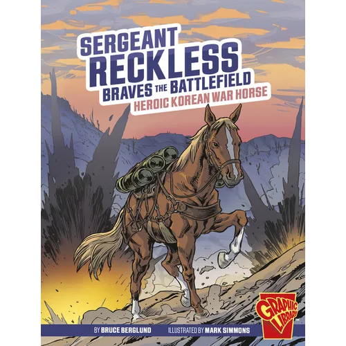 Sergeant Reckless Braves the Battlefield: Heroic Korean War Horse - Hardcover