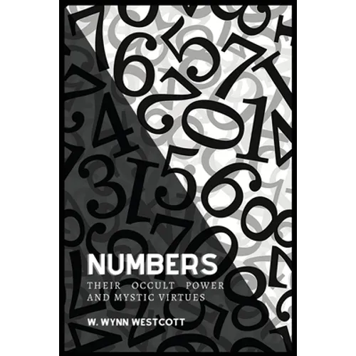 NUMBERS, Their Occult Power And Mystic Virtues - Paperback