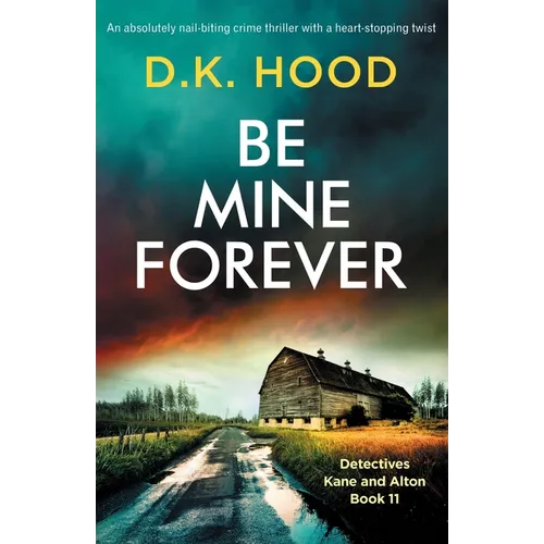 Be Mine Forever: An absolutely nail-biting crime thriller with a heart-stopping twist - Paperback