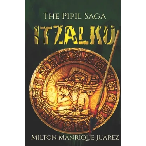 ITZALKU - The Pipil Saga - Paperback