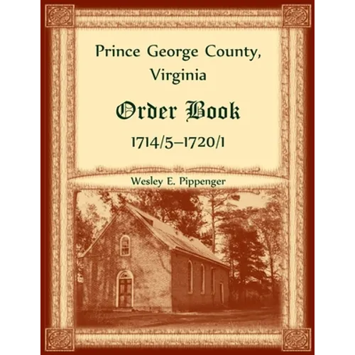 Prince George County, Virginia Order Book, 1714/5-1720/1 - Paperback