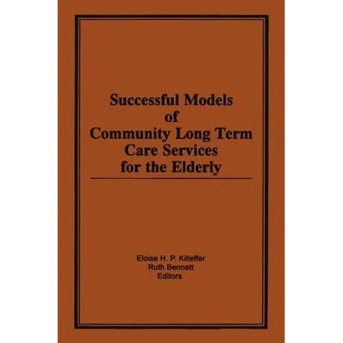 Successful Models of Community Long Term Care Services for the Elderly - Paperback