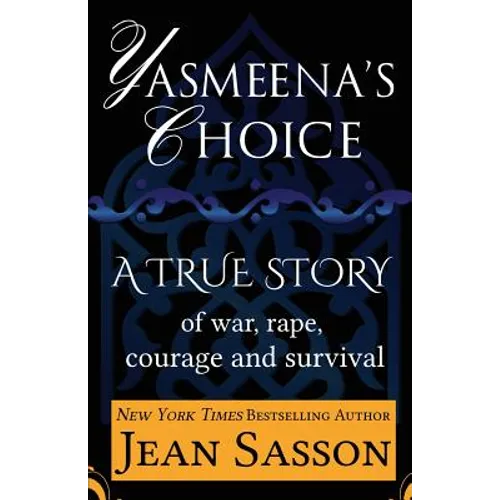 Yasmeena's Choice: A True Story of War, Rape, Courage and Survival - Paperback