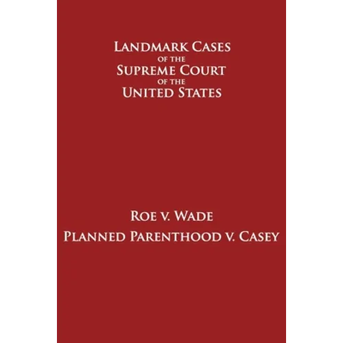 Roe v. Wade and Planned Parenthood v. Casey - Paperback