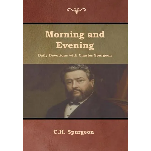 Morning and Evening Daily Devotions with Charles Spurgeon - Hardcover