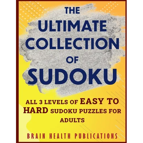 The Ultimate Collection of Sudoku: All 3 Levels of Easy to Hard Sudoku Puzzles For Adults - Paperback