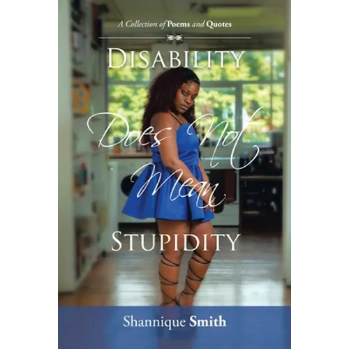 Disability Does Not Mean Stupidity: A Collection of Poems and Quotes - Paperback