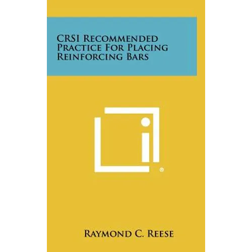 CRSI Recommended Practice For Placing Reinforcing Bars - Hardcover