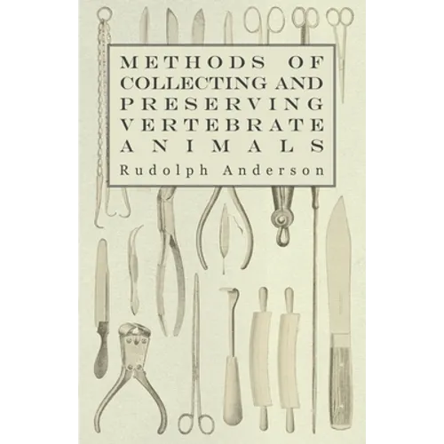 Methods of Collecting and Preserving Vertebrate Animals - Hardcover