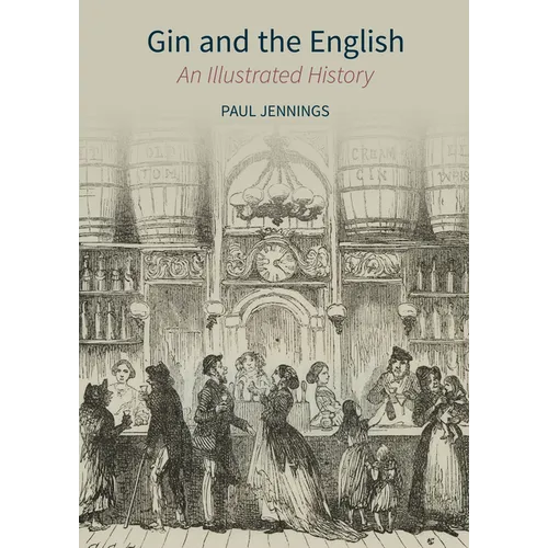 Gin and the English: An Illustrated History - Hardcover