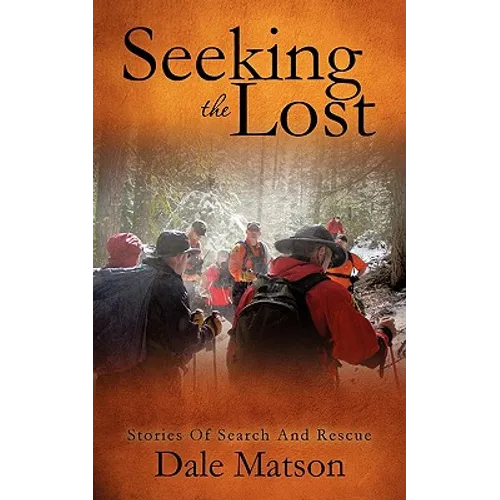 Seeking The Lost: Stories of Search and Rescue - Paperback