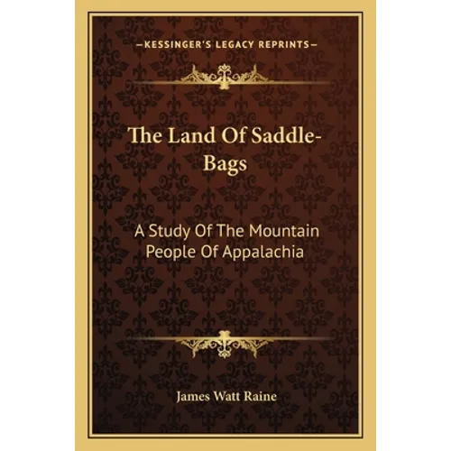 The Land of Saddle-Bags: A Study of the Mountain People of Appalachia - Paperback