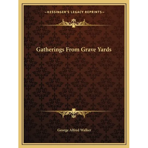 Gatherings from Grave Yards - Paperback