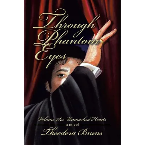 Through Phantom Eyes: Volume Six - Unmasked Hearts - Paperback