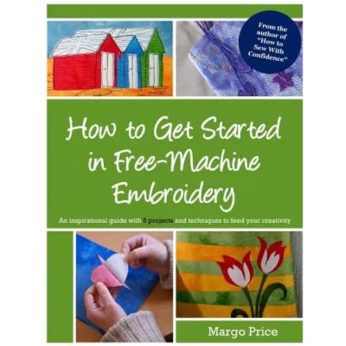 How to Get Started in Free-Machine Embroidery - Paperback
