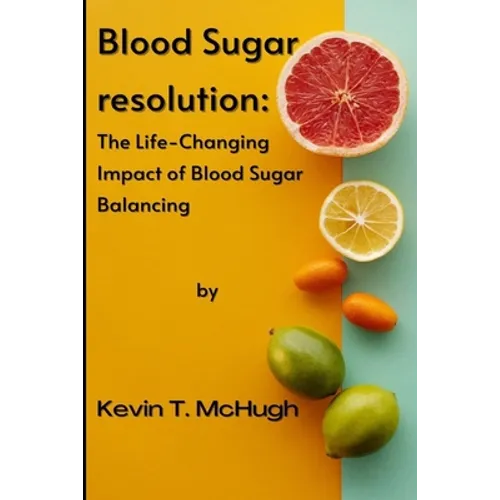 Blood sugar resolution: The Life-Changing Impact of Blood Sugar Balancing - Paperback