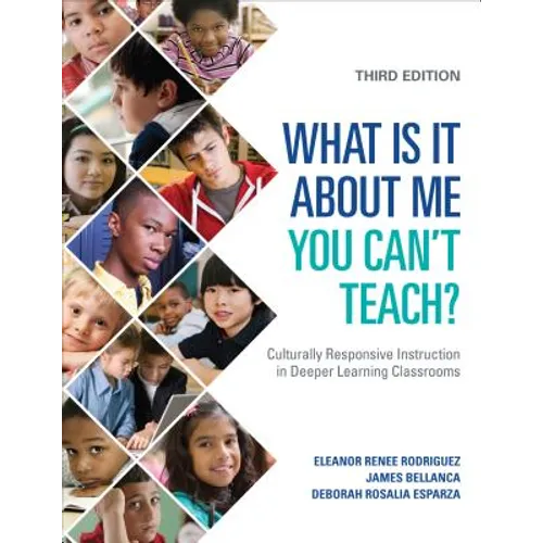 What Is It About Me You Can't Teach?: Culturally Responsive Instruction in Deeper Learning Classrooms - Paperback