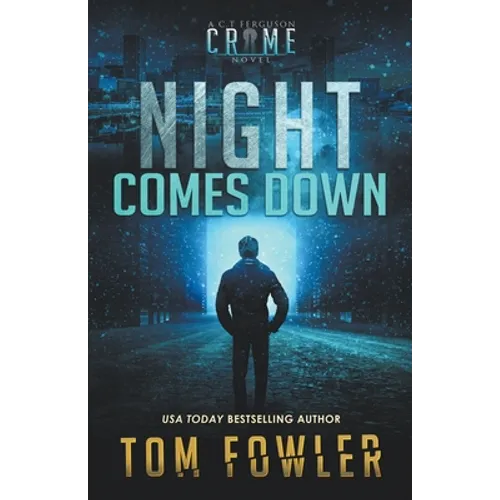 Night Comes Down: A C.T. Ferguson Crime Novel - Paperback