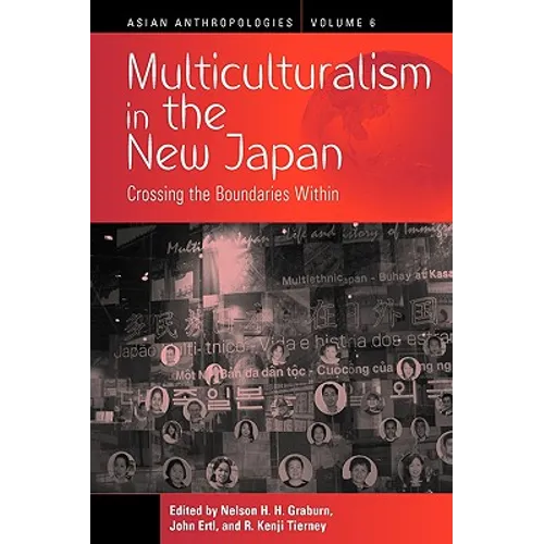 Multiculturalism in the New Japan: Crossing the Boundaries Within - Paperback