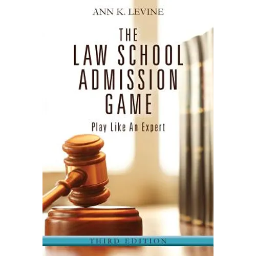 The Law School Admission Game: Play Like An Expert, Third Edition - Paperback