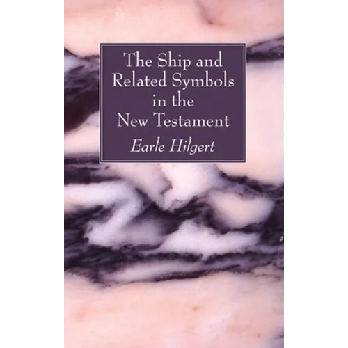 The Ship and Related Symbols in the New Testament - Hardcover