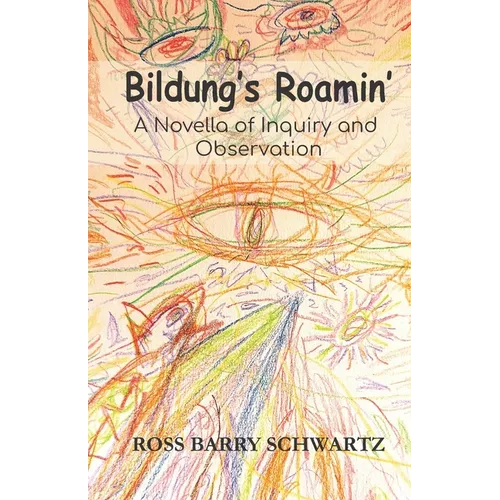 Bildung's Roamin': A Novella of Inquiry and Observation - Paperback