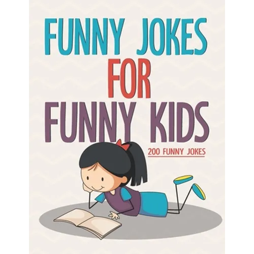 Funny Jokes For Funny Kids: 200 Funny and friendly, Silly, and Interactive jokes for funny kids age 5-12 great for ( classroom or home) use - Paperback