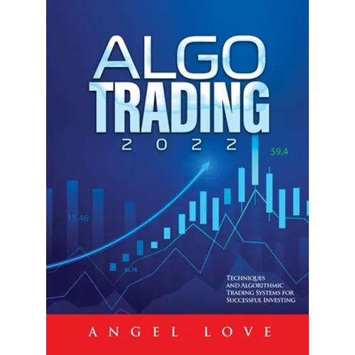 Algo Trading 2022: Techniques and Algorithmic Trading Systems for Successful Investing - Hardcover