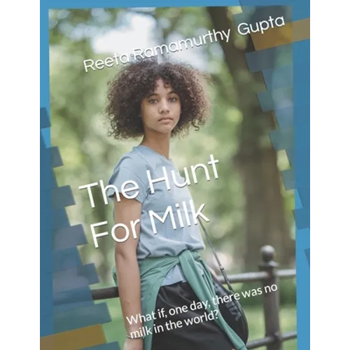 The Hunt For Milk: What if, one day, there was no milk in the world? - Paperback