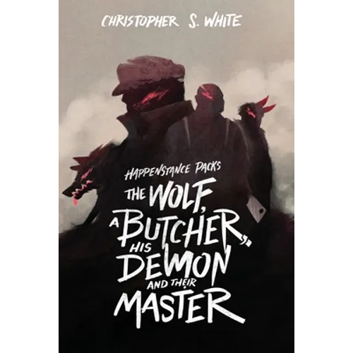 The Happenstance Packs the Wolf, a Butcher, his Demon, and their Master - Paperback