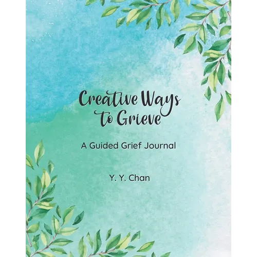 Creative Ways to Grieve: A Guided Grief Journal - Paperback