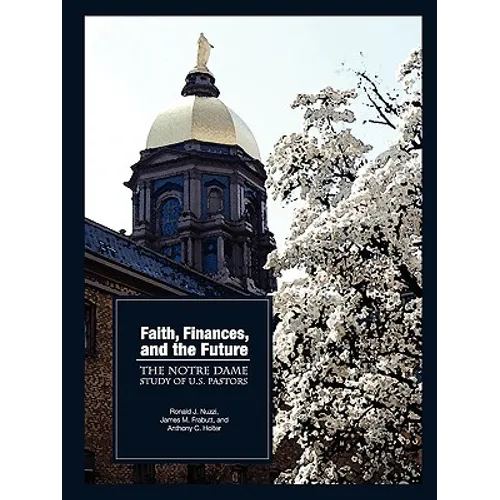 Faith, Finances, and the Future: The Notre Dame Study of U.S. Pastors - Paperback
