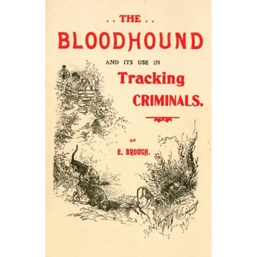 The Bloodhound and its use in Tracking Criminals - Paperback
