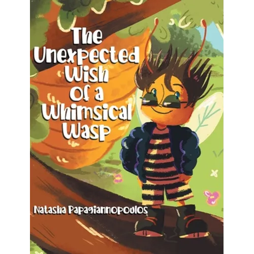 The Unexpected Wish of a Whimsical Wasp - Hardcover