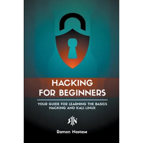 Hacking for Beginners: Your Guide for Learning the Basics - Hacking and Kali Linux - Paperback