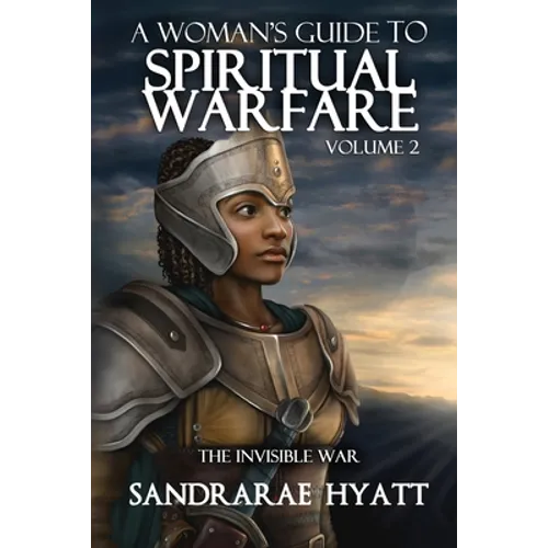 A Woman's Guide to Spiritual Warfare: Volume 2: THE INVISIBLE WAR - Paperback