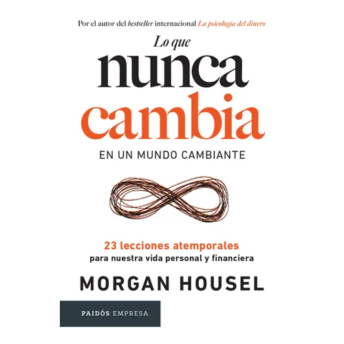Lo Que Nunca Cambia: 23 Lecciones Atemporales Para Nuestra Vida Personal Y Financiera / Same as Ever - Paperback