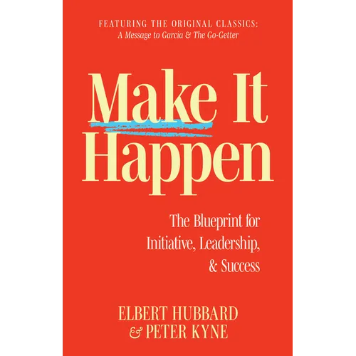 Make It Happen: The Blueprint for Initiative, Leadership, and Success - Paperback