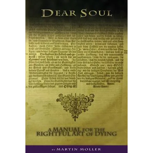 Dear Soul: A Manual for the Rightful Art of Dying - Paperback