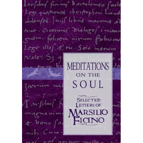 Meditations on the Soul: Selected Letters of Marsilio Ficino - Paperback