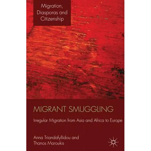 Migrant Smuggling: Irregular Migration from Asia and Africa to Europe - Hardcover