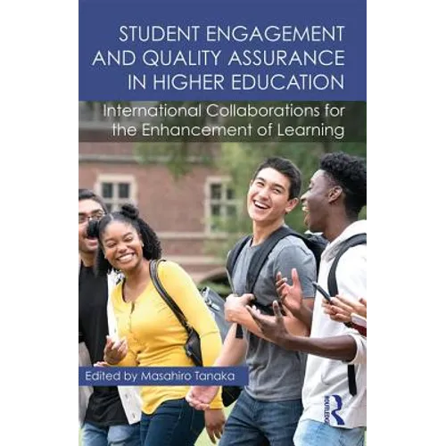 Student Engagement and Quality Assurance in Higher Education: International Collaborations for the Enhancement of Learning - Paperback