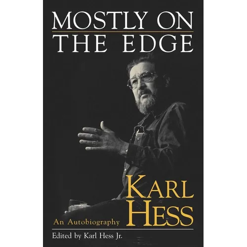 Mostly on the Edge: Karl Hess, an Autobiography - Hardcover