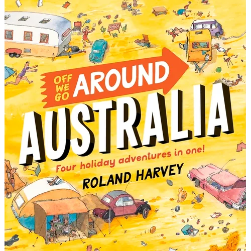 Off We Go Around Australia: Four Holiday Adventures in One! - Hardcover